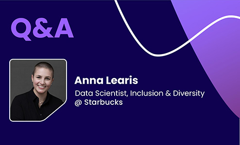 Q&A with Anna Learis, Data Scientist, Inclusion & Diversity @ Starbucks