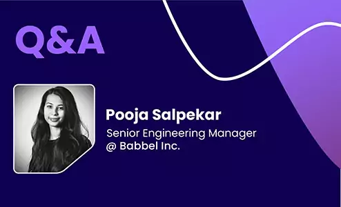 Q&A with Pooja Salpekar, Senior Engineering Manager @ Babbel Inc.
